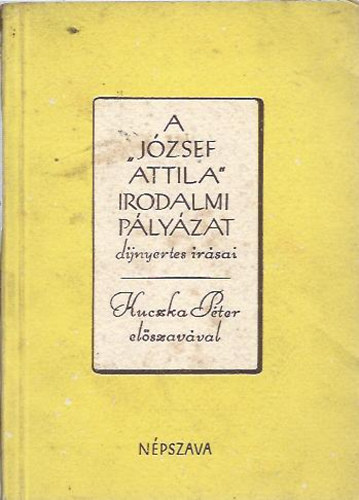 Kuczka P�ter el�szav�val; Nagy Istv�n; Kov�csi M�ria; Hazain� M�rj�s Magda - A "J�zsef Attila" irodalmi p�ly�zat d�jnyertes �r�sai