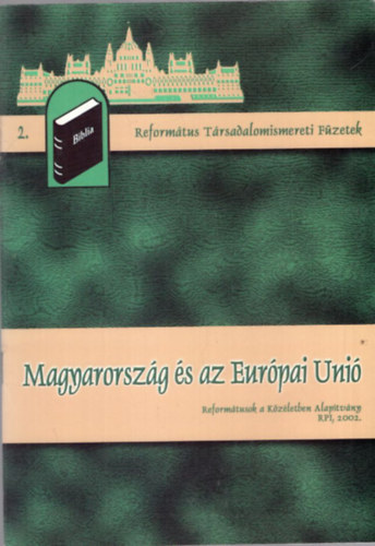 Papp Kornl  (szerk.) - Magyarorszg s az Eurpai Uni - Reformtus  Trsadalomismereti Fzetek 2.
