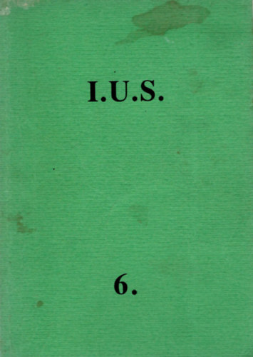 M�ray Tibor  (szerk.) - I. U. S. 6. (Irodalmi �js�g)