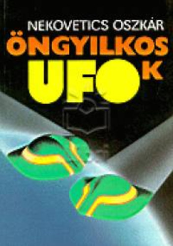 Nekovetics Oszk�r - �ngyilkos UFOk