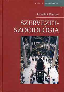 Charles Perrow - Szervezetszociol�gia