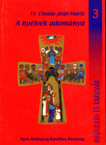 Fr. Claude-Jean-Marie - A nyelvek adomnya (Megjuls s karizmk 3.)