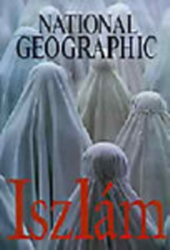 Don Belt  (szerk.) - Iszlm (National Geographic)