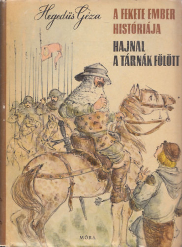 Heged�s G�za - A fekete ember hist�ri�ja - Hajnal a t�rn�k f�l�tt