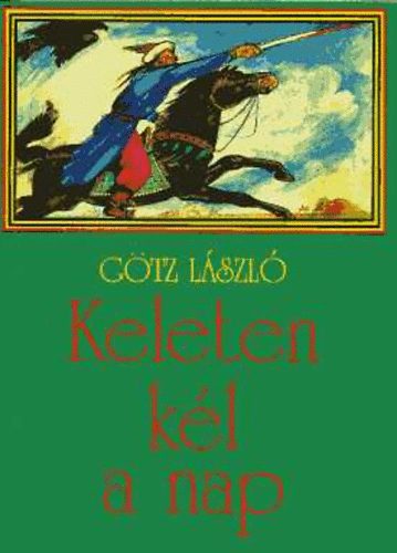 G�tz L�szl� - Keleten k�l a nap