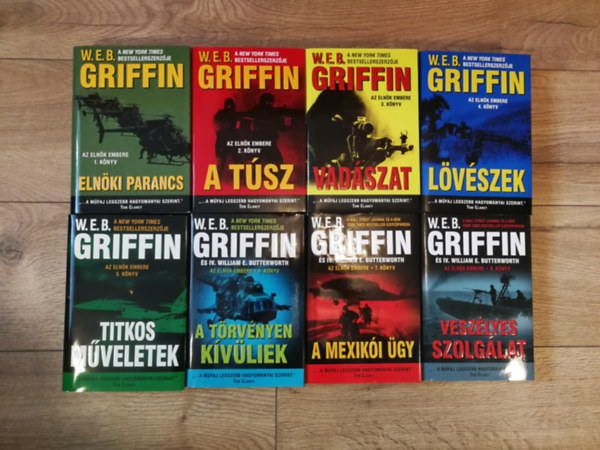 IV. William E. Butterworth W. E. B. Griffin - Az elnök embere 1-8. (Elnöki parancs, A túsz, Vadászat, Lövészek, Titkos műveletek, A törvényen kívüliek, A mexikói ügy, Veszélyes szolgálat)