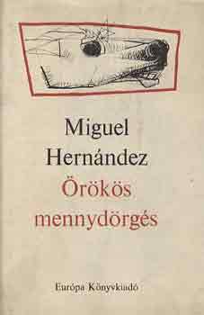 Miguel Hernández - Örökös mennydörgés