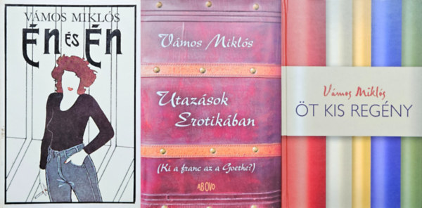 Vámos Miklós - 3 db Vámos Miklós könyv: Öt Kis Regény + Én és én + Utazások Erotikában