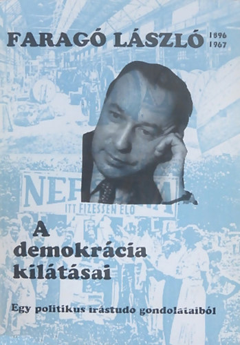 Farag Lszl - A demokrcia kiltsai (Egy politikus rstud gondoltaibl)