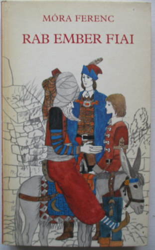 M�ra Ferenc - Rab ember fiai