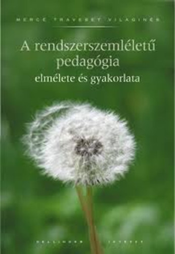 Mercé Traveset Vilaginés - Rendszerszemléletű pedagógia- Elmélet és gyakorlat