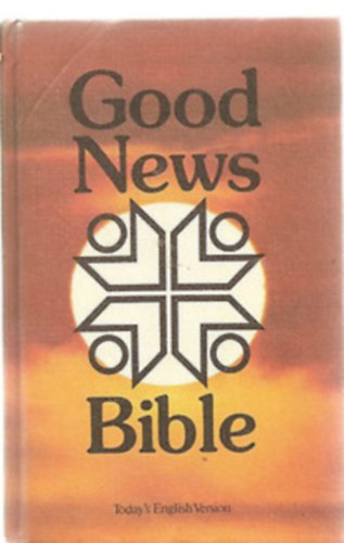 Good News Bible. Today's English Version