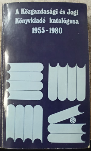 Szigeti László (szerk.) - A Közgazdasági és Jogi Könyvkiadó katalógusa 1955-1980
