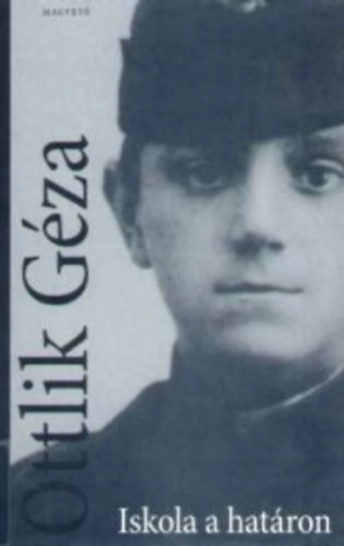 Ottlik G�za - Iskola a hat�ron