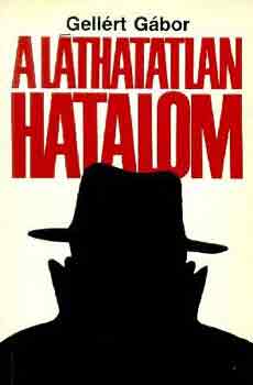 Gell�rt G�bor - A l�thatatlan hatalom