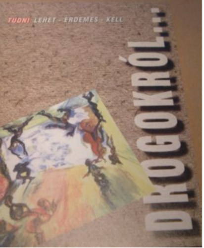 Dr. Somogyi-Dr. Bozzay-Kormos - Drogokr�l... tudni lehet, �rdemes, kell