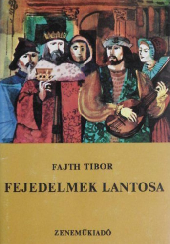 Fajth Tibor - Fejedelmek lantosa  -  Bakfark Blint letnek regnye