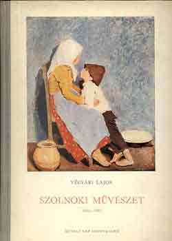 Vgvri Lajos - Szolnoki mvszet 1852-1952