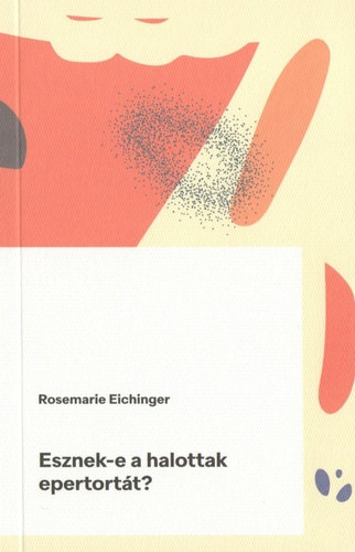 Rosemarie Eichinger - Esznek-e a halottak epertort�t?