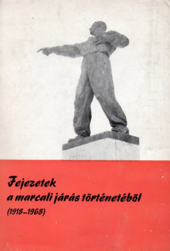 Pal Lszl  (szerk.) - Fejezetek a marcali jrs trtnetbl (1918-1968)
