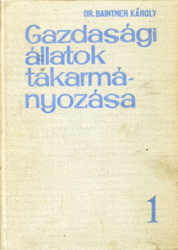 Dr. Baintner K�roly - Gazdas�gi �llatok takarm�nyoz�sa I.