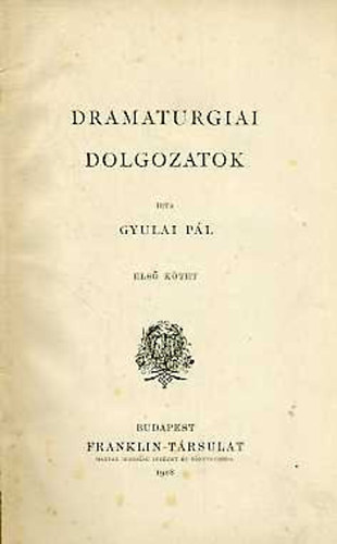 Gyulai Pál - Dramaturgiai dolgozatok I.