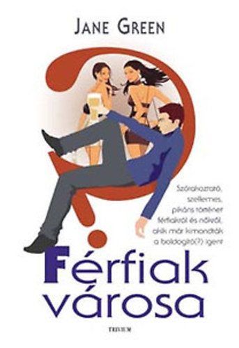 Szerző Jane Green Fordító Loósz Vera - Férfiak városa