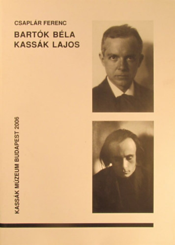 Csaplr Ferenc - Bartk Bla, Kassk Lajos - Kassk Mzeum Budapest 2006