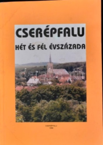 Nagy Károly szerk. - Cserépfalu hét és fél évszázada