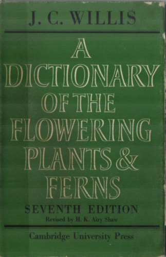 J. C. Willis - A Dictionary of the Flowering Plants & Ferns.