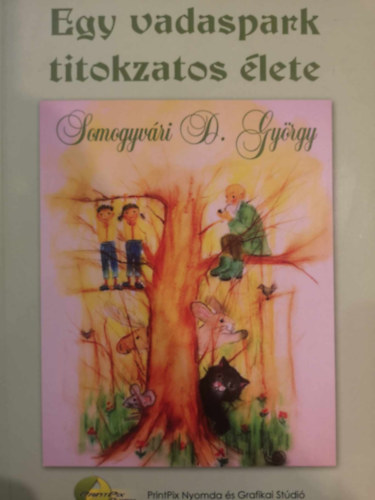 Somogyvri D. Gyrgy - Egy vadaspark titokzatos lete