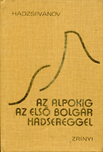 Pet�r Hadzsiivanov - Az alpokig az els� bolg�r hadsereggel