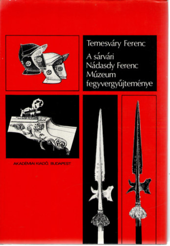 Temesvry Ferenc - A srvri Ndasdy Ferenc Mzeum fegyvergyjtemnye