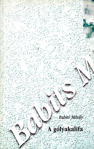 Babits Mihály - A gólyakalifa