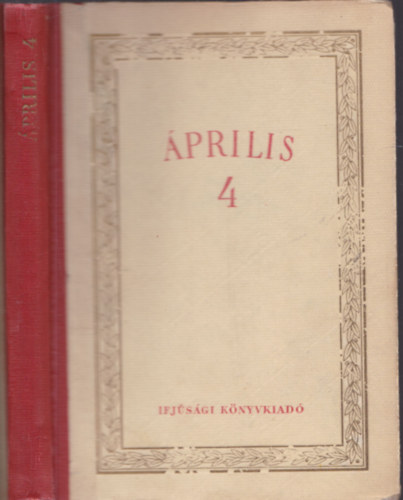 Április 4. - Fiatal írók írásai felszabadulásunk nyolcadik évfordulójára