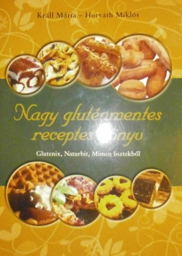 Krll Mria - Horvth Mikls - Nagy glutnmentes receptes knyv