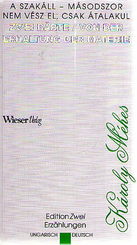 K�roly M�hes - Zwei B�rte /Von der Erhaltung der Materie /A szak�ll - m�sodszor /Nem v�sz, csak �talakul