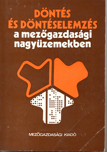 Tth Mihly dr.  (szerk.) - Dnts s dntselemzs a mezgazdasgi nagyzemekben - Vlogats