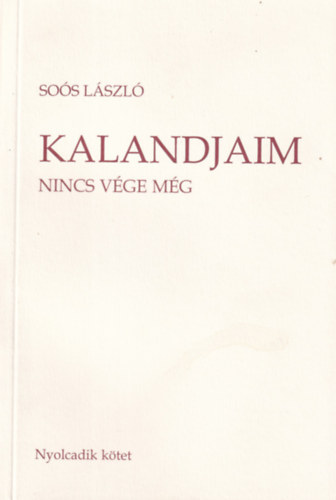So�s L�szl� - Kalandjaim: 8. Nincs v�ge m�g