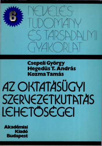 Csepeli Gy.- Heged�s A.- Kozma T. - Az oktat�s�gyi szervezetkutat�s lehet�s�gei