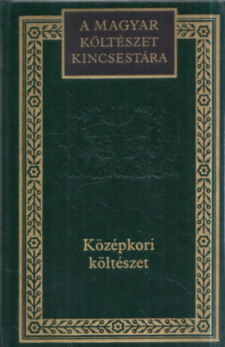 Margócsy István (szerk.) - Középkori költészet - Válogatás (A Magyar Költészet Kincsestára 79.kötet)