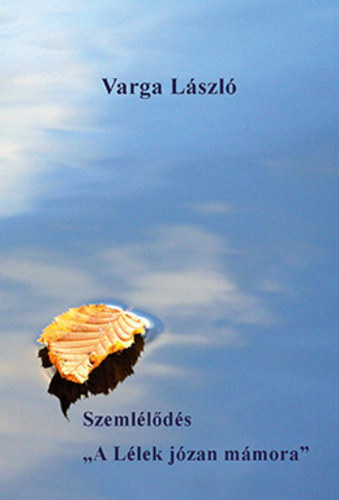 Szemlélődés "A Lélek józan mámora"