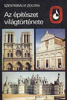 Szentkirlyi Zoltn - Az ptszet vilgtrtnete I-II