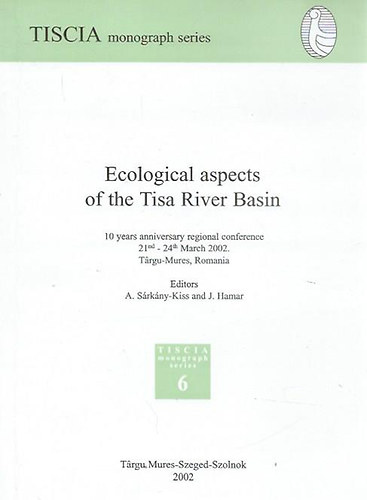 A.S�rk�ny-Kiss - J. Hamar - Ecological aspects of the Tisa River Basin