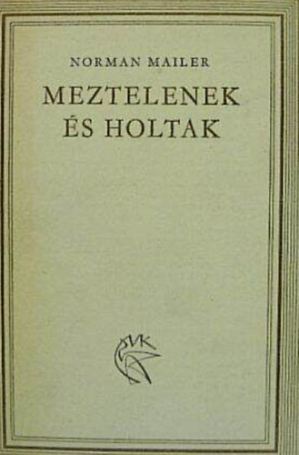 Norman Mailer - Meztelenek �s holtak