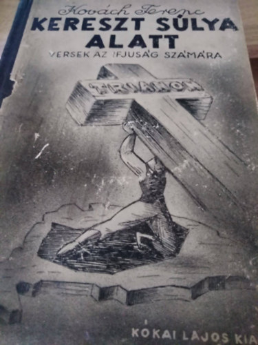 Kovách Ferenc - A kereszt súlya alatt
