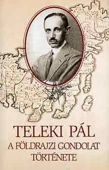 Teleki Pál - A földrajzi gondolat története