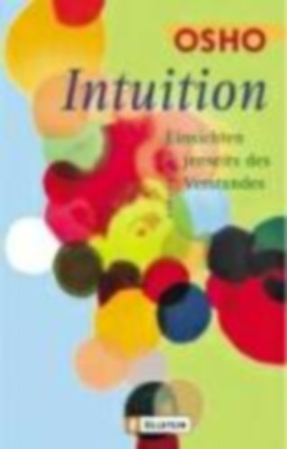 Osho - Intuition - Einsichten jenseits des Verstandes