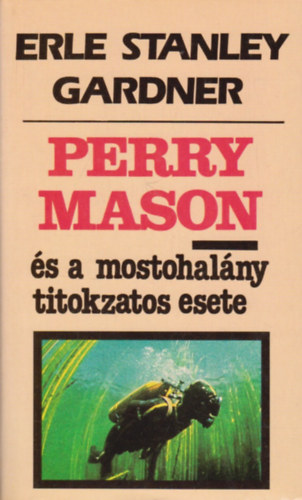 Erle Stanley Gardner - Perry Mason s a mostohalny titokzatos esete