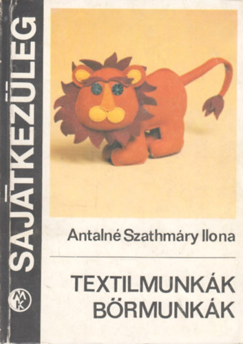 Antaln� Szathm�ry Ilona - Textilmunk�k, b�rmunk�k (Saj�tkez�leg)